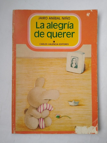 Jairo Aníbal Niño / La Alegría De Querer (1era. Edición)