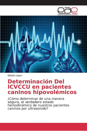 Libro: Determinación Del Icvccu En Pacientes Caninos Hipovol