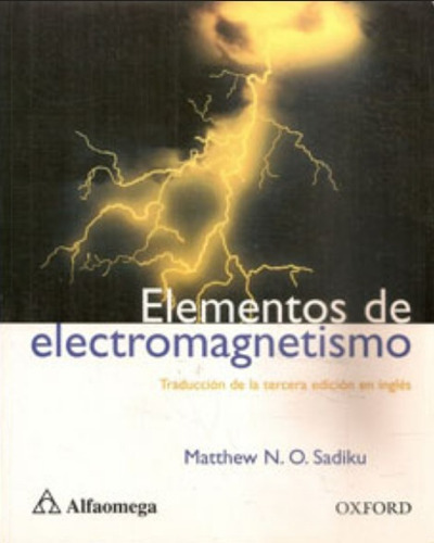 Elementos De Electromagnetismo 3º Edicion, De Sadiku, Matthew. Editorial Alfaomega En Español