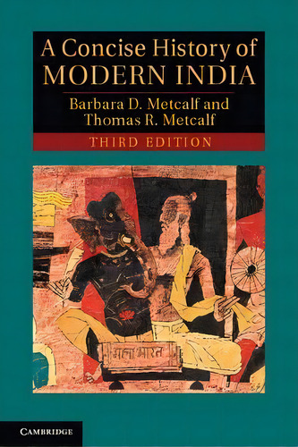 Cambridge Concise Histories: A Concise History Of Modern India, De Barbara Daly Metcalf. Editorial Cambridge University Press, Tapa Blanda En Inglés