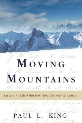 Moving Mountains, De Paul L King. Editorial Timothy Publishing Services, Tapa Blanda En Inglés