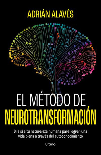 El Método De Neurotransformación - Adrián Alavés  - *