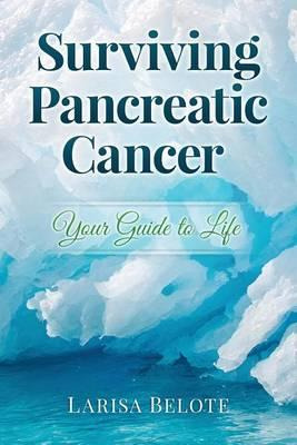 Libro Surviving Pancreatic Cancer - Larisa Belote