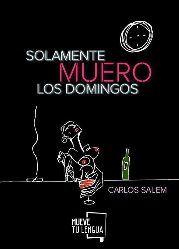 Libro: Solamente Muero Los Domingos. Salem Sola, Carlos. Mue