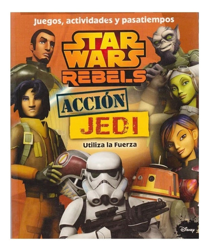 Star Wars Rebels. Acción Jedi. Juegos, Actividades Y Pasatie