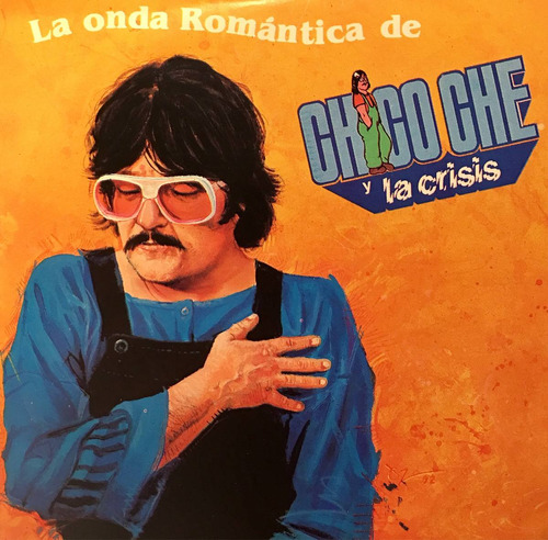 Cd Chico Che Y La Crisis La Onda Romantica De