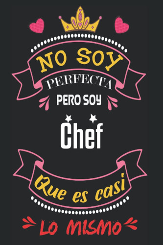 Libro: No Soy Perfecta Pero Soy Chef Que Es Casi Lo Mismo: L