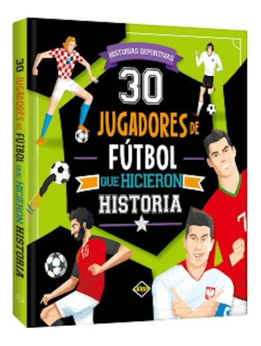 Imagen 1 de 2 de 30 Jugadores De Fútbol Que Hicieron Historia - Libro -