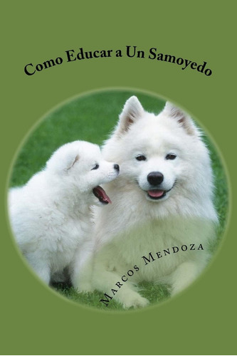 Libro: Como Educar A Un Samoyedo (spanish Edition)