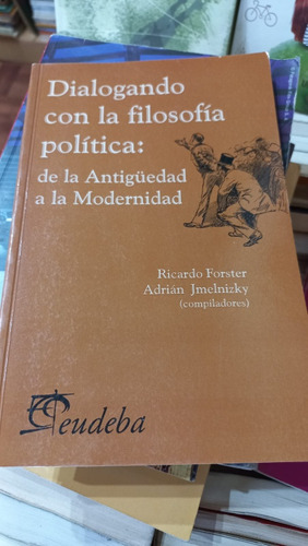 Dialogando Con La Filosofía Política Antigüedad Y Modernidad