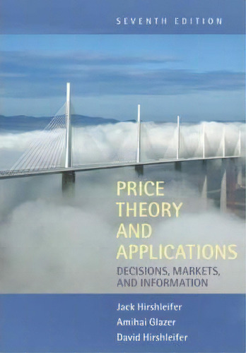 Price Theory And Applications : Decisions, Markets, And Information, De Jack Hirshleifer. Editorial Cambridge University Press, Tapa Blanda En Inglés