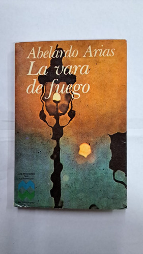 La Vara De Fuego-abelardo Arias-ed:macondo-libreria Merlin