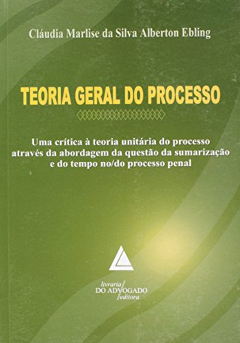 Libro Teoria Geral Do Processo Uma Crítica À Teoria Unitária