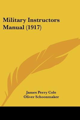 Libro Military Instructors Manual (1917) - Cole, James Pe...