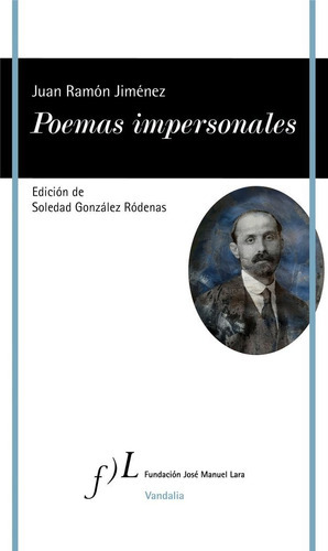 Poemas Impersonales, De Jiménez, Juan Ramón. Editorial Fundacion Jose Manuel Lara, Tapa Blanda En Español