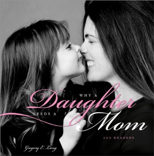 Why A Daughter Needs A Mom 100 Reasons