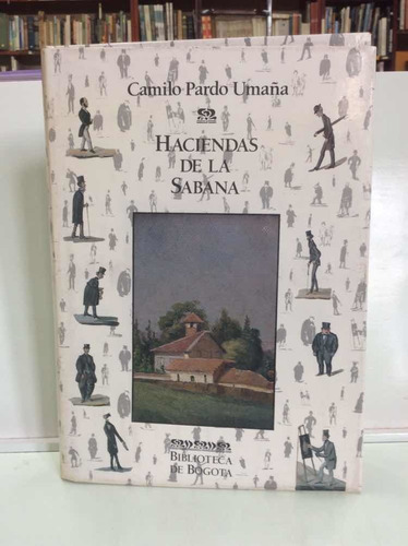 Imagen 1 de 7 de Haciendas De La Sabana - Camilo Pardo Umaña - Historia