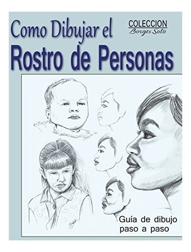 Libro : Como Dibujar El Rostro De Las Personas: Tecnicas ...