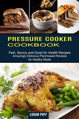 Libro Pressure Cooker Cookbook : Amazingly Delicious Plan...