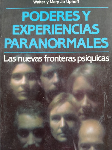 Poderes Y Experiencias Paranormales - Walter Y Mary Jo Uphof