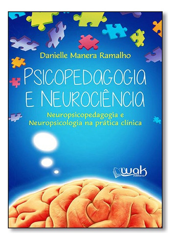 PSICOPEDAGOGIA E NEUROCIENCIA, de Danielle Manera Ramalho. Editora WAK, capa mole em português