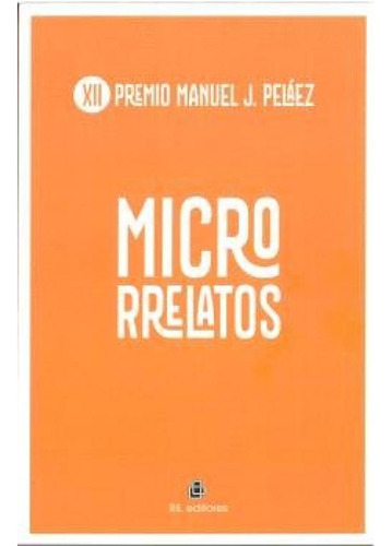 Microrrelatos, De Pelaez, Manuel J.., Vol. 1. Editorial Ril Editores, Tapa Blanda En Español