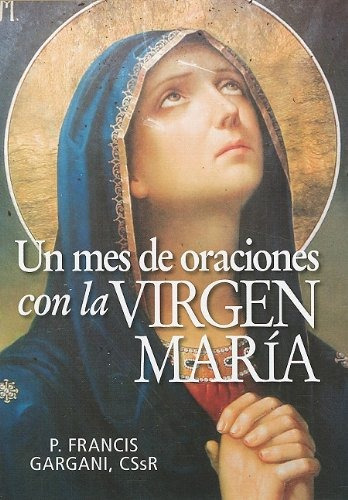 Libro : Un Mes De Oraciones Con La Virgen María  - Garga...