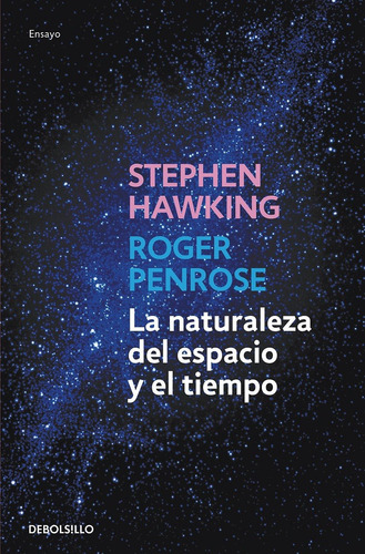 La Naturaleza Del Espacio Y Del Tiempo, De Stephen Hawking Roger Penrose., Vol. 0. Editorial Debolsillo, Tapa Blanda En Español, 2012