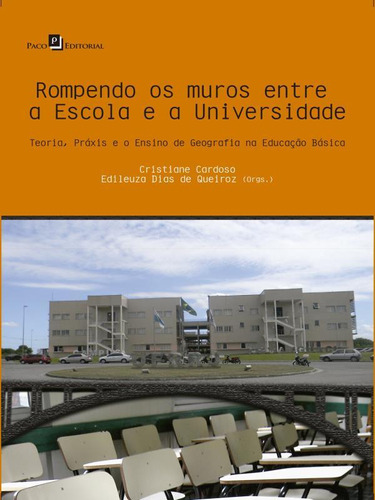 Rompendo Os Muros Entre A Escola E A Universidade: Teoria, Práxis E O Ensino De Geografia Na Educação Básica, De -. Editora Paco Editorial, Capa Mole Em Português