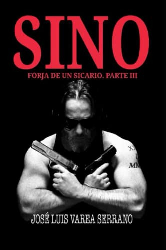 Sino Forja De Un Sicario Parte Iii: 3 -saga Jon Vega-