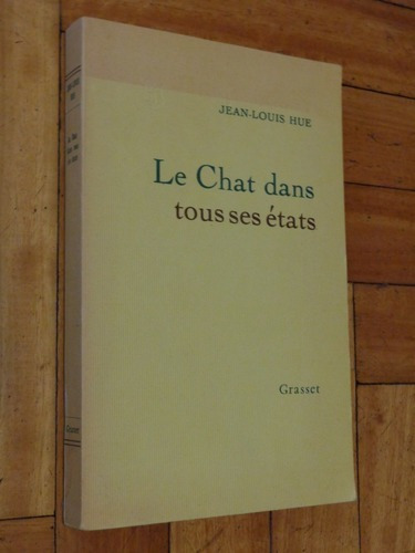 Le Chat Dans Tous Ses États. Jean-louis Hue. Grasset&-.
