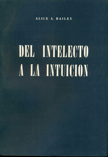 Alice Bailey : Del Intelecto A La Intuicion Teosofia