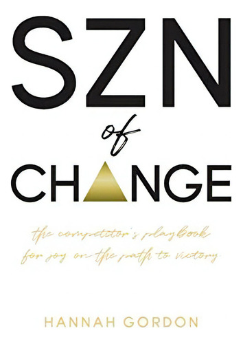 Szn Of Change: The Competitorøs Playbook For Joy On The Path To Victory, De Gordon, Hannah. Editorial Mynd Matters Publishing, Tapa Blanda En Inglés
