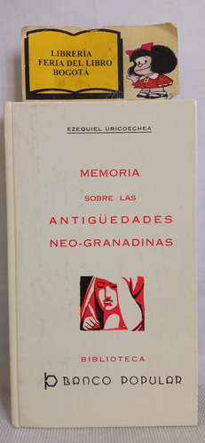 Memoria Sobre Las Antigüedades Neogranadinas - Uricoechea