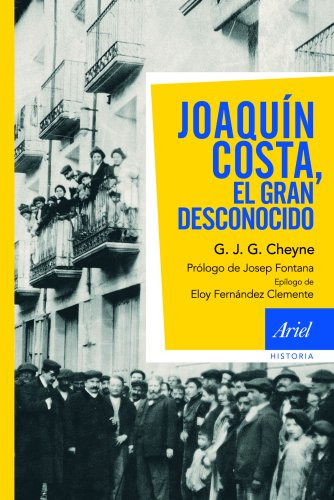 Joaquin Costa El Gran Desconocido -ariel Historia-