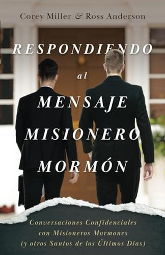 Respondiendo Al Mensaje Misionero Mormon: Conversaciones Con