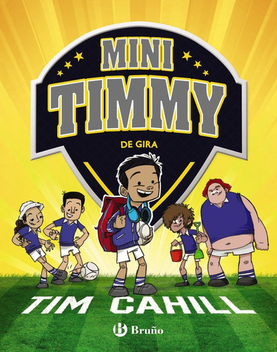 Mini Timmy 5 De Gira, De Tim Cahill, Roberto Vivero Rodríguez, Tim Cahill, Roberto Vivero Rodríguez. Editorial Bruño En Español