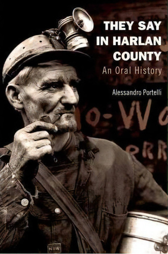 They Say In Harlan County : An Oral History, De Alessandro Portelli. Editorial Oxford University Press Inc, Tapa Blanda En Inglés