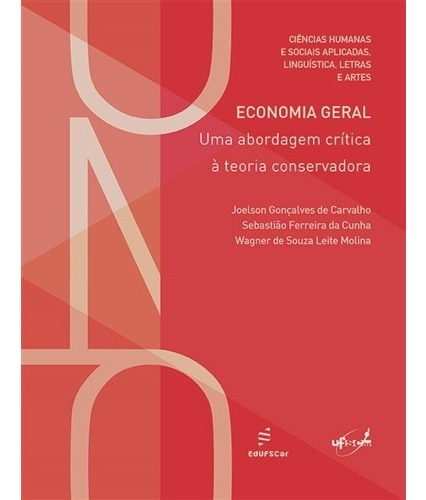 Economia geral - Uma abordagem critica a teoria conservadora, de Carvalho, Joelson G.. Editora Fundação de Apoio Inst. Ao Desenv. Cient. E Tecnologico, capa mole em português, 2019