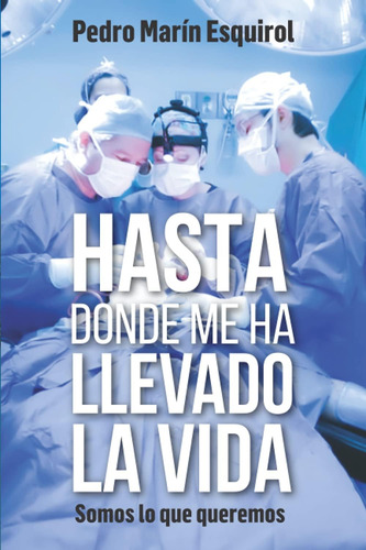 Libro: Hasta Donde Me Ha Llevado La Vida: Somos Lo Que