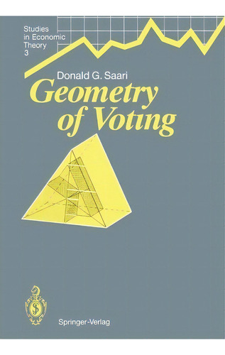Geometry Of Voting, De Donald G. Saari. Studies In Economic Theory, Vol. 1. Editorial Springer Verlag Berlin Heidelberg Gmbh Co Kg, Tapa Blanda En Inglés