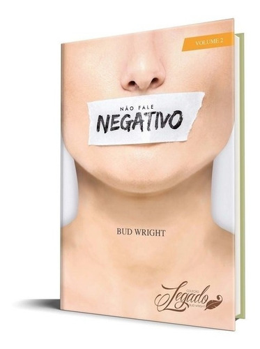 Não Fale Negativo | Vol 2 | Bud Wright, De Bud Wright. Editorial Rhema, Capa Mole Em Português, 2018