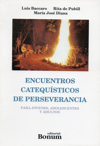 Encuentros Catequisticos De Perseverancia, De Baccaro, Luis. Editorial Bonum, Tapa Tapa Blanda En Español