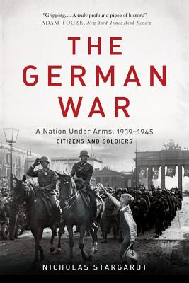 Libro The German War: A Nation Under Arms, 1939-1945 - St...