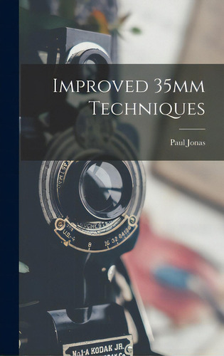 Improved 35mm Techniques, De Jonas, Paul., Vol. 1. Editorial Hassell Street Pr, Tapa Dura En Inglés