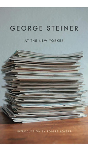 Libro: George Steiner At The New Yorker (new Directions