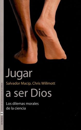 Libro Jugar A Ser Dios. Los Dilemas Morales De La Ciencia