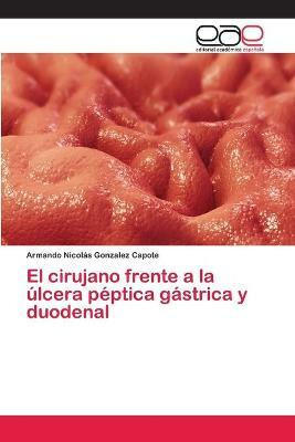 Libro El Cirujano Frente A La Ulcera Peptica Gastrica Y D...