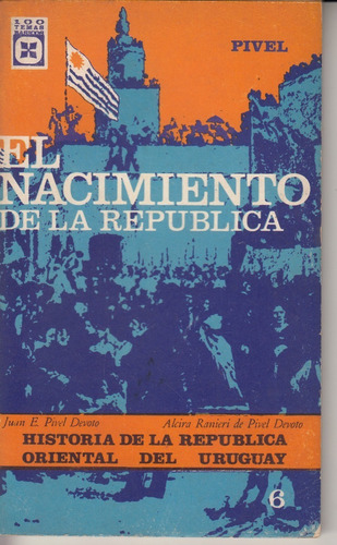 Historia Uruguay Nacimiento D La Republica Pivel Devoto 1971