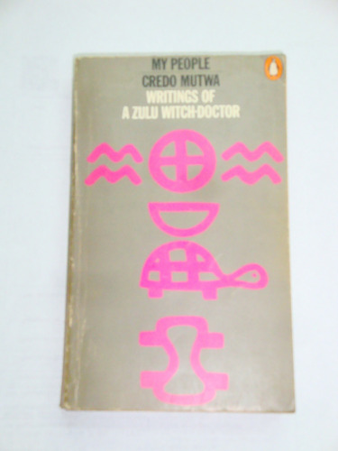 My People - Writings Of A Zulu Witch-doctor - Credo Mutwa